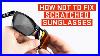 How-Not-To-Fix-Scratched-Sunglasses-4-Myths-Busted-01-esay